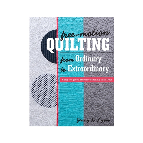 Raamat "Free-Motion Quilting from Ordinary to Extraordinary"