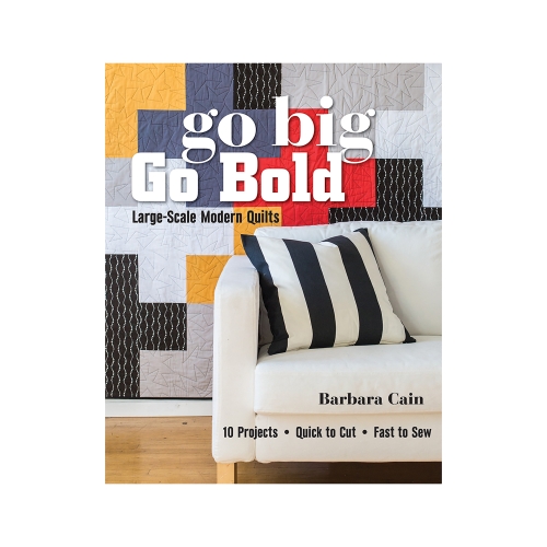 Raamat "Go Big, Go Bold - Large-Scale Modern Quilts"