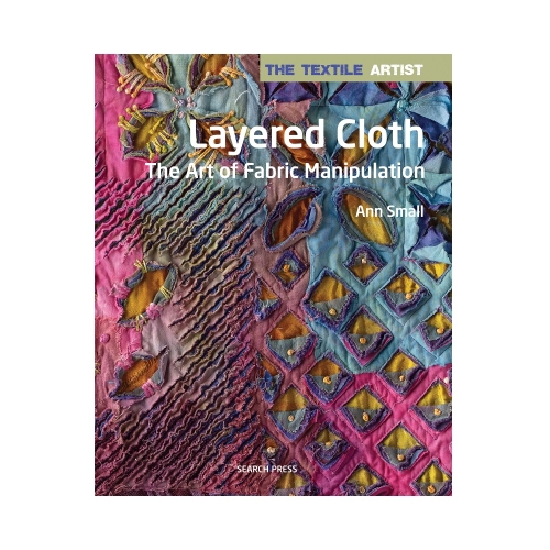 Raamat "The Textile Artist: Layered Cloth"