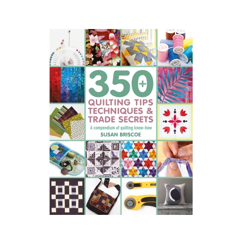 Raamat "350+ Quilting Tips, Techniques &amp; Trade Secrets"