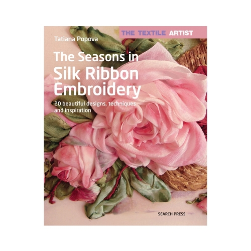 Raamat "The Textile Artist: The Seasons in Silk Ribbon Embroidery"
