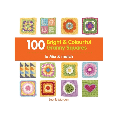 Raamat "100 Bright &amp; Colourful Granny Squares to Mix &amp; Match"